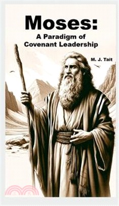 Moses: A Paradigm of Covenant Leadership
