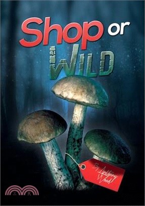 Shop or Wild: Print Version