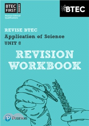 BTEC First in Applied Science: Application of Science - Unit 8 Revision Guide