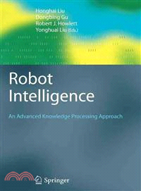 Robot Intelligence ― An Advanced Knowledge Processing Approach