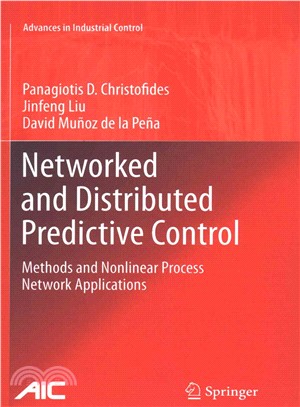 Networked and Distributed Predictive Control ― Methods and Nonlinear Process Network Applications