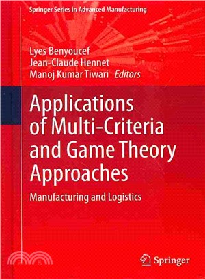Applications of Multi-Criteria and Game Theory Approaches ― Manufacturing and Logistics