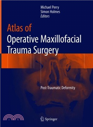 Atlas of Operative Maxillofacial Trauma Surgery：Post-Traumatic Deformity