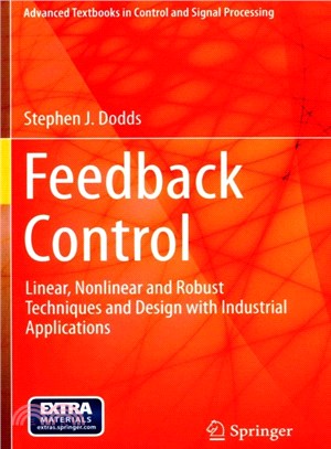 Feedback Control ― Linear, Nonlinear and Robust Techniques and Design With Industrial Applications