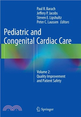 Pediatric and Congenital Cardiac Care：Volume 2: Quality Improvement and Patient Safety