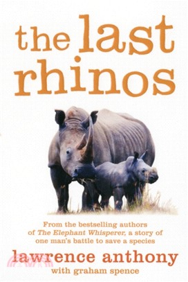 The Last Rhinos：The Powerful Story of One Man's Battle to Save a Species