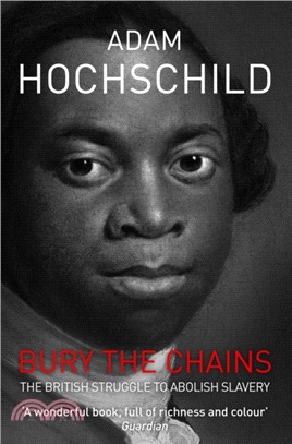 Bury the Chains：The British Struggle to Abolish Slavery