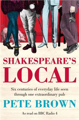 Shakespeare's Local：Six Centuries of History Seen Through One Extraordinary Pub