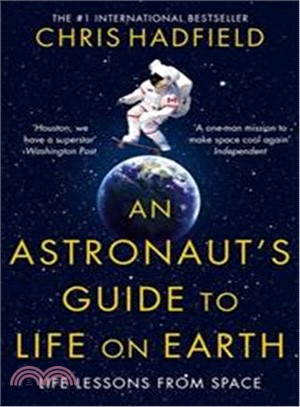 An Astronaut's Guide to Life on Earth