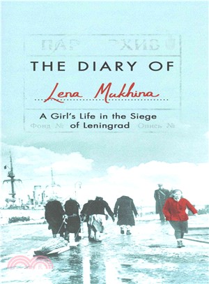 The Diary of Lena Mukhina ― A Girl's Life in the Siege of Leningrad