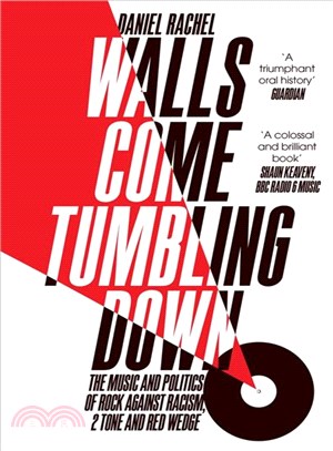 Walls Come Tumbling Down ─ The music and politics of Rock Against Racism, 2 Tone and Red Wedge 1976-1992