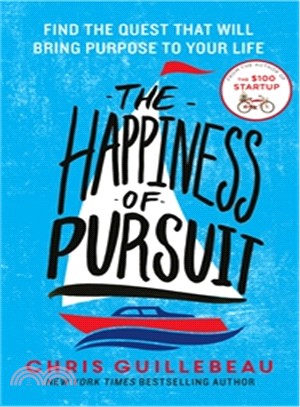 The happiness of pursuit :find the quest that will bring purpose to your life /