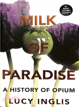 Milk of Paradise: A History of Opium
