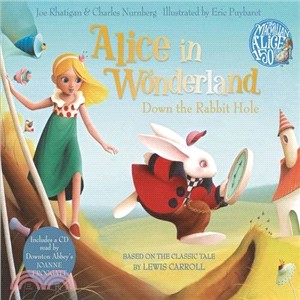 Alice in Wonderland :down the rabbit hole /