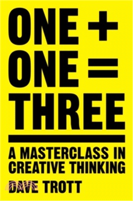 One Plus One Equals Three ─ A Masterclass in Creative Thinking