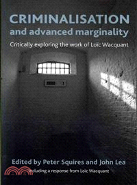 Criminalisation and Advanced Marginality ― Critically Exploring the Work of Loic Wacquant