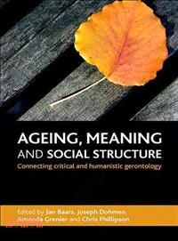 Ageing, Meaning and Social Structure ─ Connecting critical and humanistic gerontology