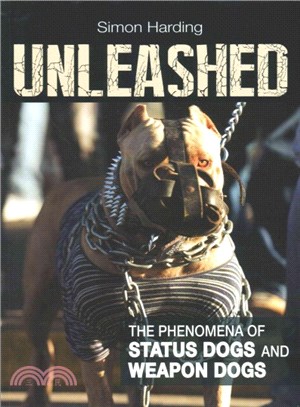 Unleashed ─ The Phenomena of Status Dogs and Weapon Dogs