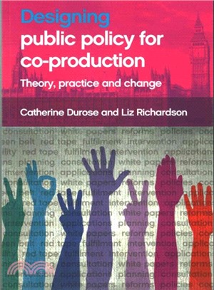 Designing Public Policy for Co-production ― Theory Practice and Change