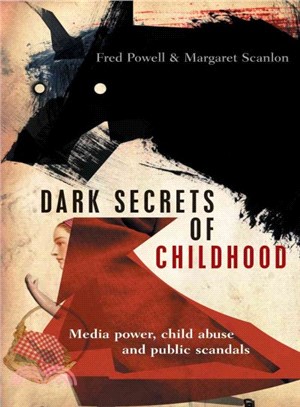 Dark Secrets of Childhood ─ Media Power, Child Abuse and Public Scandals