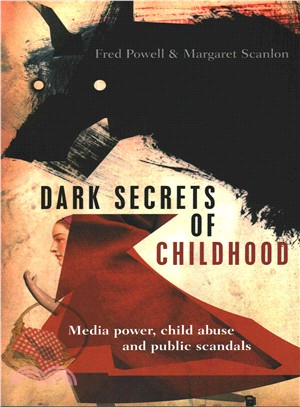 Dark Secrets of Childhood ─ Media Power, Child Abuse and Public Scandals