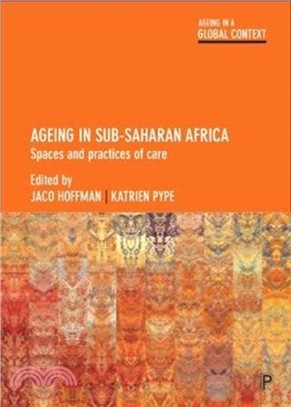 Ageing in Sub-Saharan Africa：Spaces and Practices of Care