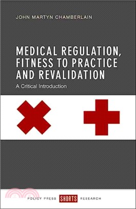 Medical Regulation, Fitness to Practice and Revalidation ― A Critical Introduction