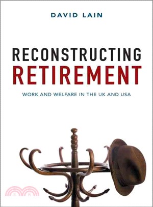 Reconstructing Retirement ─ Work and welfare in the UK and USA