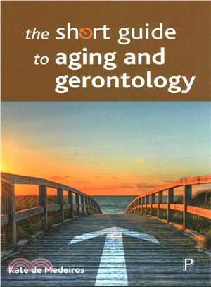 The Short Guide to Aging and Gerontology