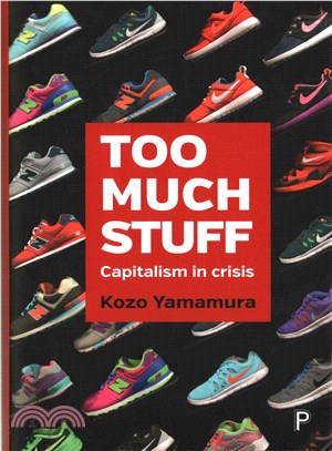 Too Much Stuff ─ Capitalism in Crisis
