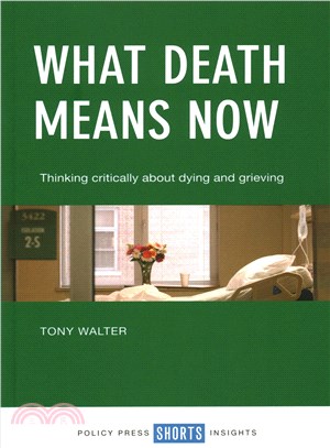 What Death Means Now ─ Thinking Critically About Dying and Grieving