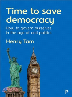 Time to Save Democracy ― How to Govern Ourselves in the Age of Anti-politics