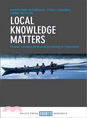 Local Knowledge Matters ― Power, Context and Policymaking in Indonesia