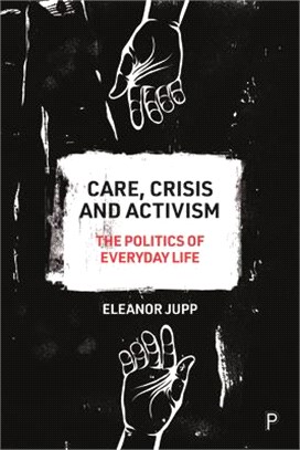 Care, Crisis and Activism: The Politics of Everyday Life