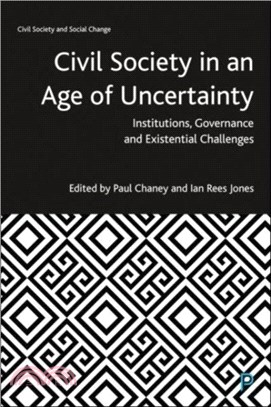 Civil Society in an Age of Uncertainty：Institutions, Governance and Existential Challenges