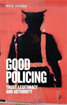 Good Policing ― Trust, Legitimacy and Authority