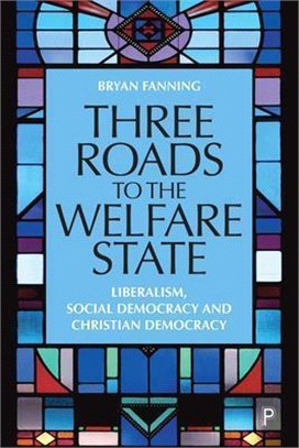 Three Roads to the Welfare State: Liberalism, Social Democracy and Christian Democracy
