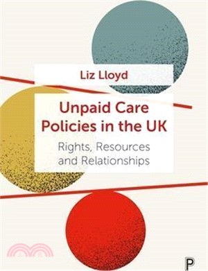 Unpaid Care Policies in the UK: Rights, Resources and Relationships