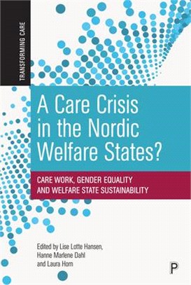 A Care Crisis in the Nordic Welfare States?: Care Work, Gender Equality and Welfare State Sustainability