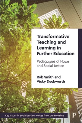 Transformative Teaching and Learning in Further Education: Pedagogies of Hope and Social Justice