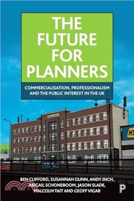 The Future for Planners：Commercialisation, Professionalism and the Public Interest in the UK