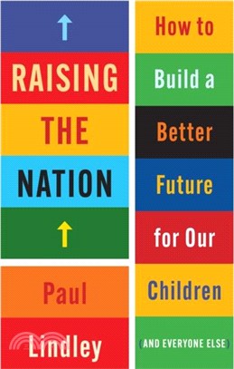 Raising the Nation：How to Build a Better Future for Our Children (and Everyone Else)