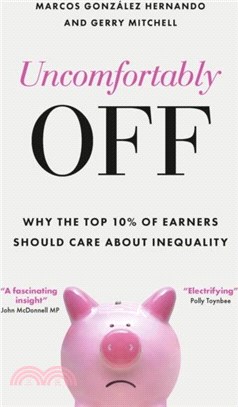 Uncomfortably Off：Why the Top 10% of Earners Should Care about Inequality