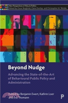 Beyond Nudge：Advancing the State-of-the-Art of Behavioural Public Policy and Administration