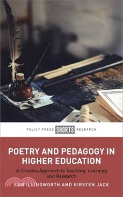 Poetry and Pedagogy in Higher Education: A Creative Approach to Teaching, Learning and Research