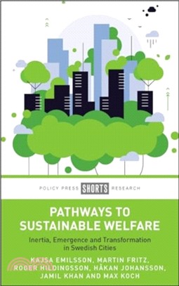 Pathways to Sustainable Welfare：Inertia, Emergence and Transformation in Swedish Cities