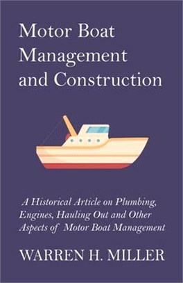 Motor Boat Management and Construction - A Historical Article on Plumbing, Engines, Hauling Out and Other Aspects of Motor Boat Management