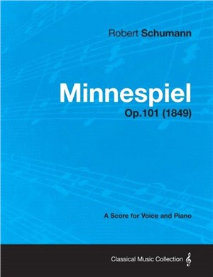 Minnespiel - A Score for Voice and Piano Op.101 (1849)