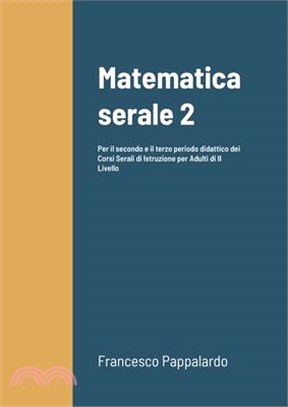 Matematica serale 2: Per il secondo e il terzo periodo didattico dei Corsi Serali di Istruzione per Adulti di II Livello