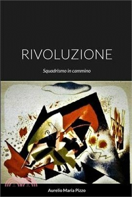 Rivoluzione: Squadrismo in cammino